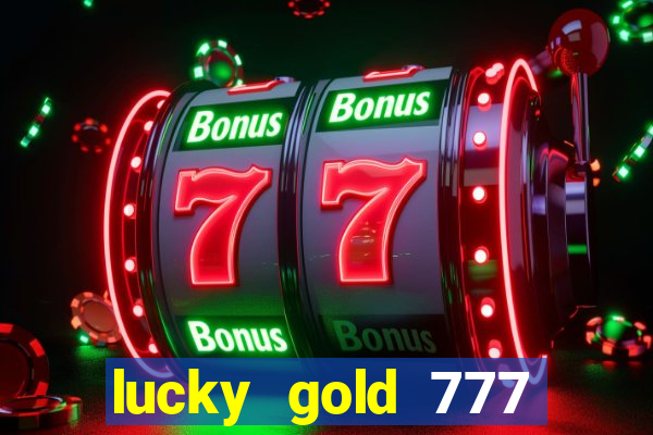 lucky gold 777 paga mesmo